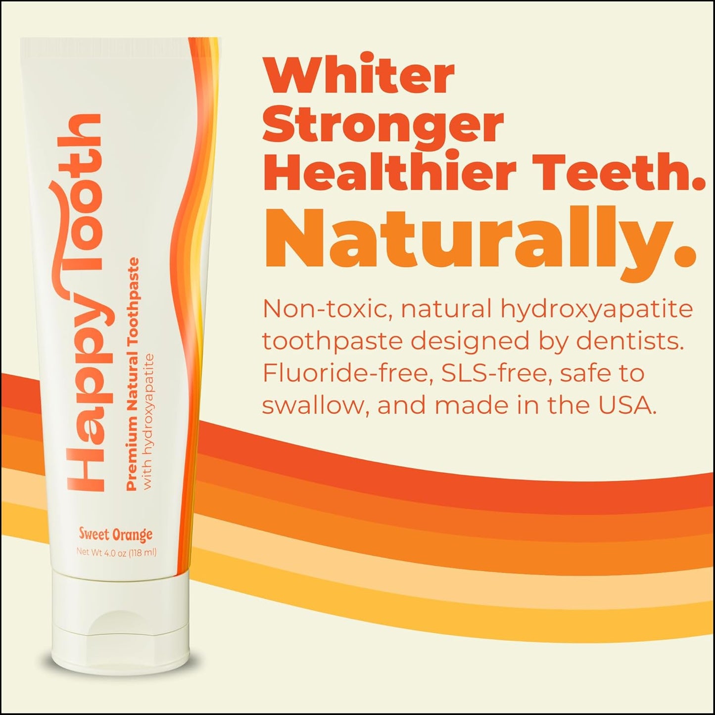 Happy Tooth Hydroxyapatite Toothpaste, Fluoride Free, Natural Whitening for Kids, Toddlers and Adults, SLS Free, Enamel Safe, Dentist Formulated with Clean Ingredients, Sweet Orange Flavor, 4oz