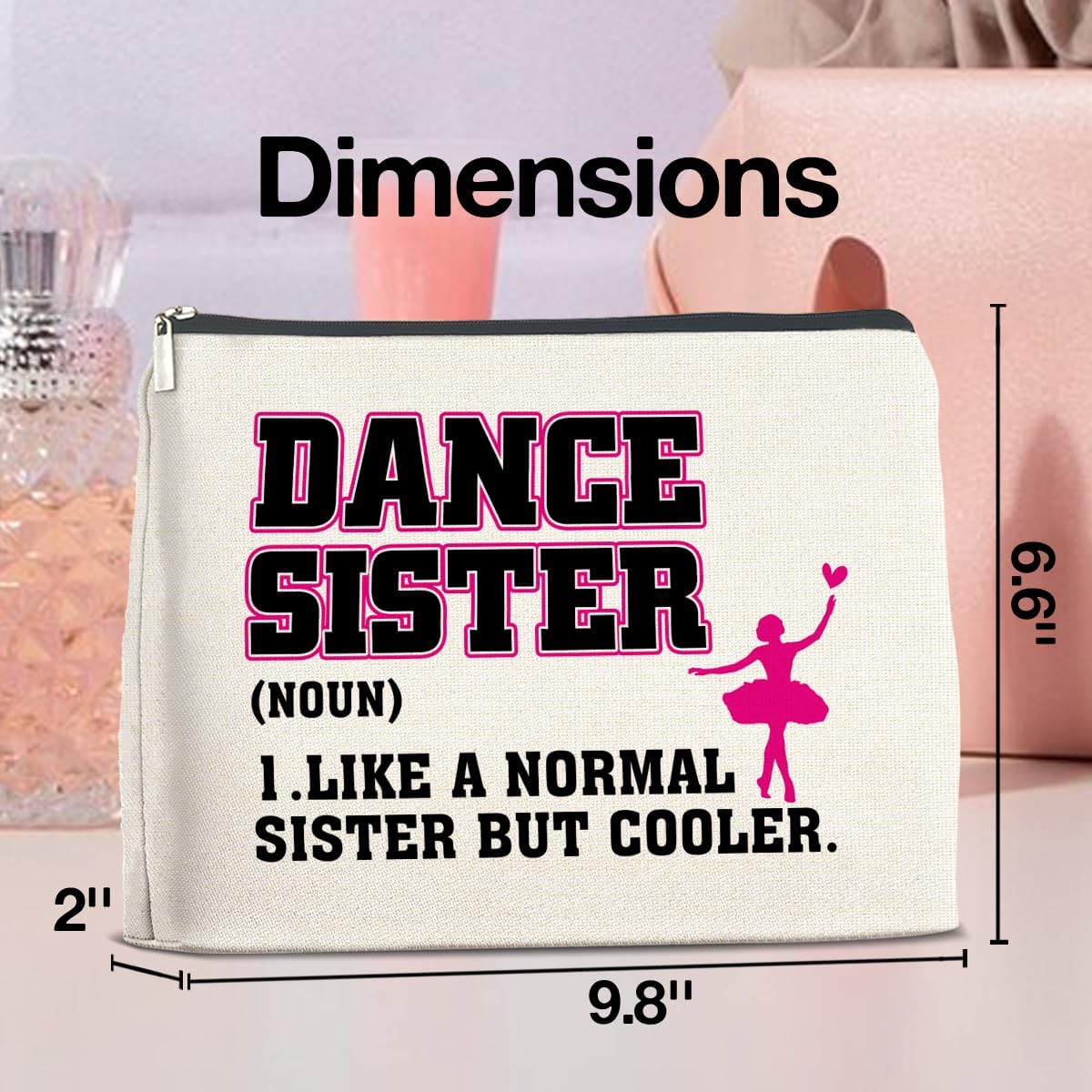 Dance Sister Makeup Bag Gifts for Dance Lover Sister Teams Dancer Teacher Cosmetic Bag Zipper Makeup Pouch